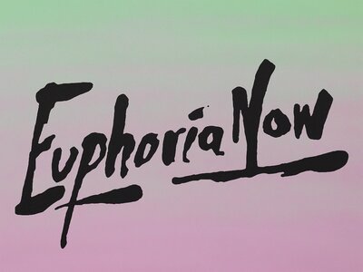 Euphoria Now